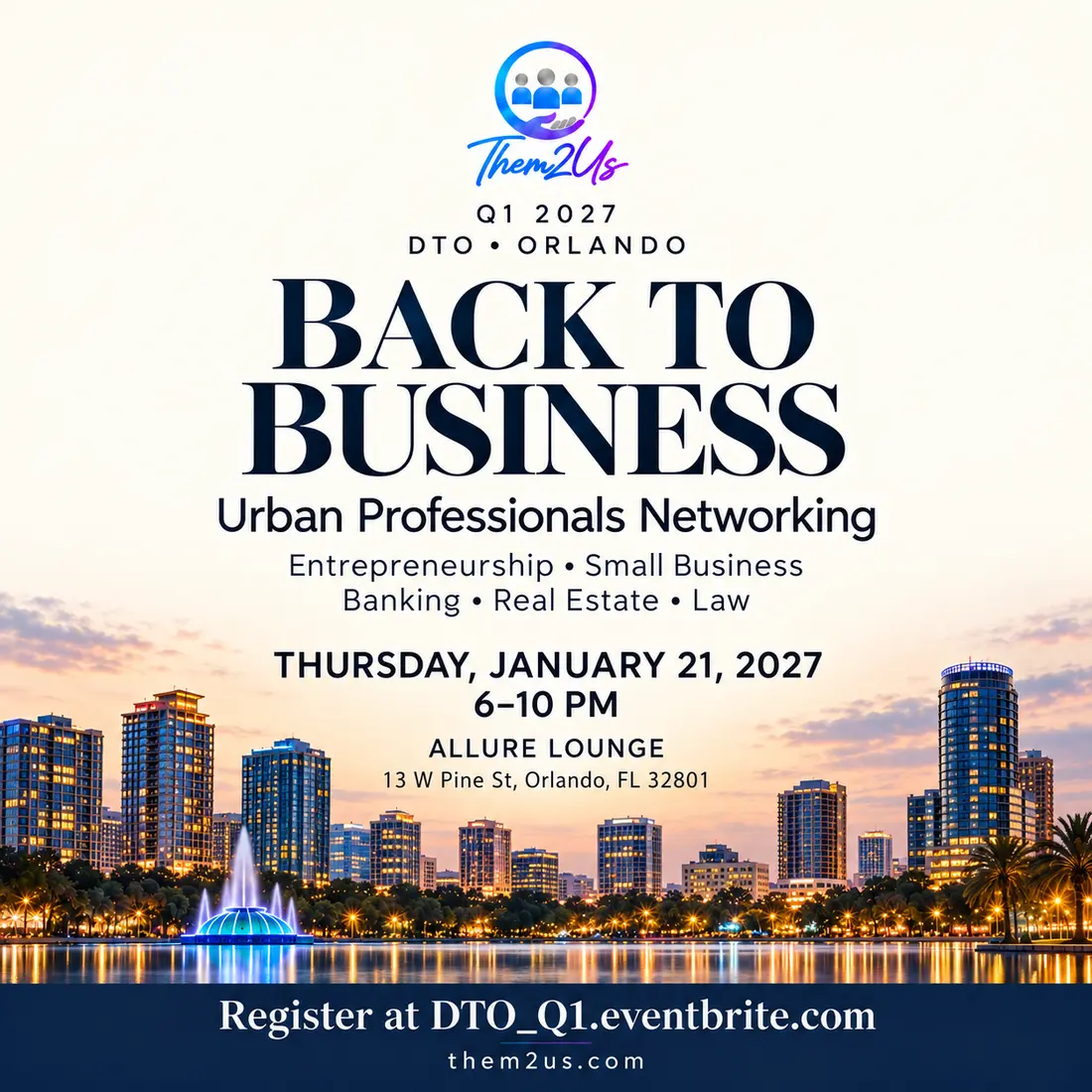 Back to Business: Urban Professionals Networking flyer &mdash; Q1 2027, downtown Orlando. Entrepreneurship, small business, banking, real estate, and law. Thursday, January 21, 2027, 6&ndash;10 PM, Allure Lounge, 13 W Pine St, Orlando, FL 32801. Register at DTO_Q1.eventbrite.com.